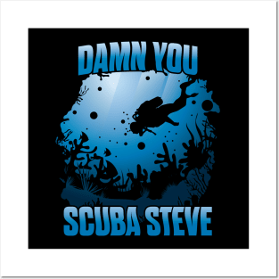 'DAMN YOU SCUBA STEVE' Awesome Swimming Scuba Posters and Art